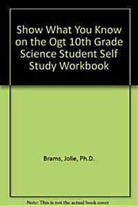 Show What You Know on the Ogt 10th Grade Science Student Self Study Workbook (Paperback, Student, Workbook)