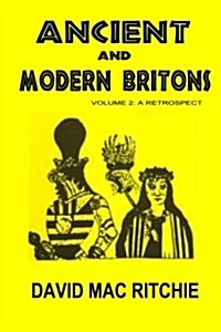 Ancient And Modern Britons: A Retrospect Vol. II (Paperback)