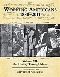 Working Americans, 1880-2011 - Vol. 12: Our History Through Music: Print Purchase Includes Free Online Access (Hardcover)