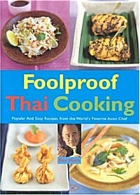 Foolproof Thai Cooking: Popular and Easy Recipes from the Worlds Favorite Asian Chef (Foolproof Cooking Series) (Hardcover)