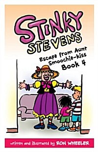 Stinky Stevens: Escape from Aunt Smoochie-Kiss: Book 4 (Paperback)