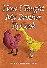 How I Taught My Brother to Cook (Hardcover)