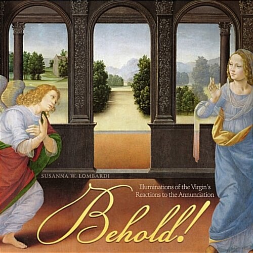 Behold! Illuminations of the Virgins Reactions to the Annunciation (Paperback)