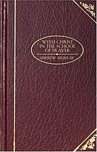 With Christ in the School of Prayer (Christian Classics) (Hardcover)