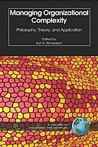 Managing Organizational Complexity: Philosophy, Theory and Application (PB) (Paperback)