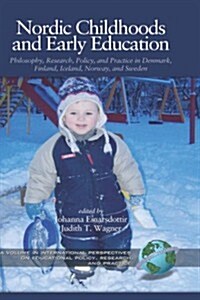 Nordic Childhoods and Early Education: Philosophy, Research, Policy and Practice in Denmark, Finland, Iceland, Norway, and Sweden (Hc) (Hardcover)