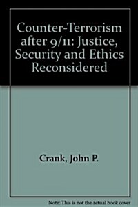 Counter-Terrorism After 9/11: Justice, Security, and Ethics Reconsidered (Hardcover)