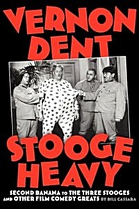 Vernon Dent: Stooge Heavy (Paperback)