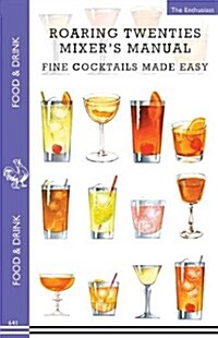 Roaring Twenties Mixers Manual: 73 Popular Prohibition Drink Recipes, Flapper Party Tips and Games, How to Dance the Charleston and More... (Paperback)