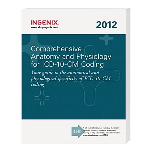 Comprehensive Anatomy and Physiology for ICD-10-CM Coding 2012 (Paperback, 1st)