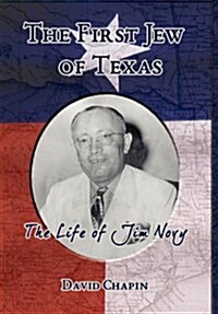 The First Jew of Texas - The Life of Jim Novy (Hardcover)