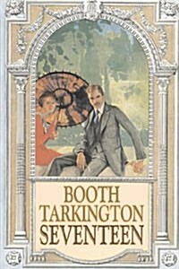 Seventeen by Booth Tarkington, Fiction, Political, Literary, Classics (Hardcover)