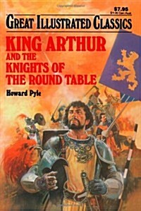 King Arthur and the Knights of the Round Table (Great Illustrated Classics) (Paperback)