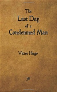 The Last Day of a Condemned Man (Paperback)