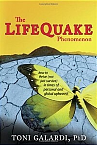The LifeQuake Phenomenon: How to Thrive (Not Just Survive) in Times of Personal and Global Upheaval (Paperback)