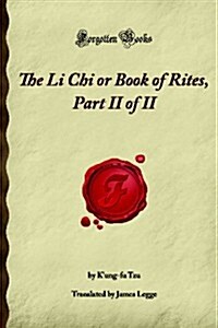 The Li Chi or Book of Rites, Part II of II (Forgotten Books) (Paperback)