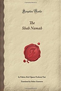 The Shah Namah: The Epic of Kings (Forgotten Books) (Paperback)