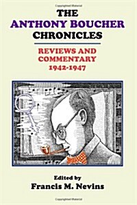 The Anthony Boucher Chronicles: Reviews and Commentary 1942-1947 (Paperback)