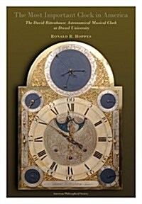 Most Important Clock in America: The David Rittenhouse Astronomical Musical Clock at Drexel University Transactions, American Philosophical Society (V (Paperback)