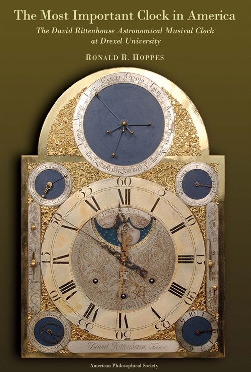 The Most Important Clock in America: The David Rittenhouse Astronomical Musical Clock at Drexel University Transactions, American Philosophical Societ (Paperback)