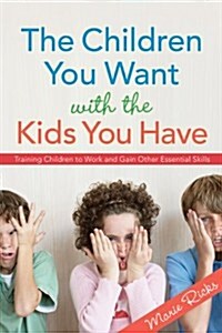 The Children You Want With the Kids You Have (Paperback)