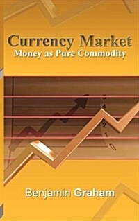 Currency Market: Money as Pure Commodity (Paperback)