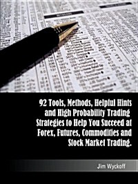 Trading Smart: 92 Tools, Methods, Helpful Hints and High Probability Trading Strategies to Help You Succeed at Forex, Futures, Commod (Paperback)