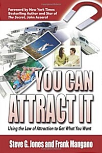 You Can Attract It: Using the Law of Attraction to Get What You Want (Paperback)