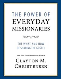 The Power of Everyday Missionaries: The What and How of Sharing the Gospel (Paperback)