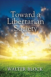 Toward a Libertarian Society (Paperback)