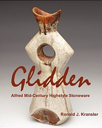 Glidden Pottery: Alfred Mid-Century Highstyle Stoneware (Paperback)