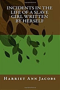 Incidents in the Life of a Slave Girl Written by Herself (Paperback)