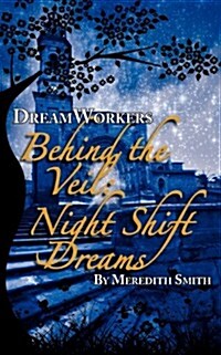 Dream Workers, Behind the Veil: Night Shift Dreams (Paperback)