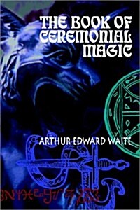 The Book of Ceremonial Magic (Paperback)
