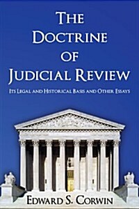 The Doctrine of Judicial Review: Its Legal and Historical Basis and Other Essays (Paperback)