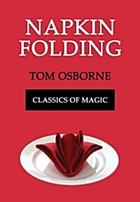 Napkin Folding (Classics of Magic) (Paperback)
