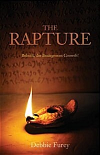 The Rapture: Behold, the Bridegroom Cometh! (Paperback)