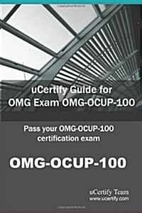 uCertify Guide for OMG Exam OMG-OCUP-100: Pass your OCUP Fundamental Examination exam in first attempt (Paperback)