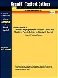 Outlines & Highlights for Contracts: Cases and Doctrine, Fourth Edition by Randy E. Barnett (Paperback)