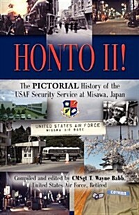 Honto! II - The Pictorial History of the USAF Security Service at Misawa, Japan (Paperback)