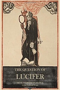The Question of Lucifer: Devil Worship in France (Paperback)