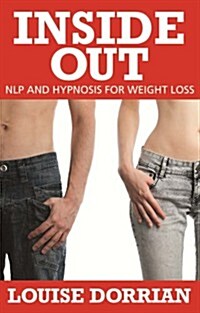 Inside Out: Nlp and Hypnosis for Weight Loss (Paperback)