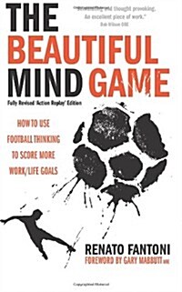 The Beautiful Mind Game - Football Thinking to Score More Work/Life Goals (Paperback)