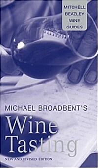 Michael Broadbents Wine Tasting (Mitchell Beazley Wine Guides) (Hardcover, Revised)