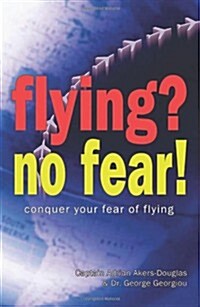 Flying? No Fear! : Conquer Your Fear of Flying (Paperback)