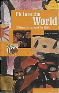 [중고] Picture the World: Childrens Art around the Globe (Hardcover)