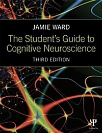 The Students Guide to Cognitive Neuroscience (Paperback, 3 New edition)