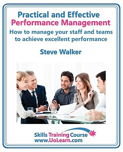 Performance Management for Excellence in Business. How Use a Step by Step Process to Improve the Performance of Your Team Through Measurement, Apprais (Paperback)