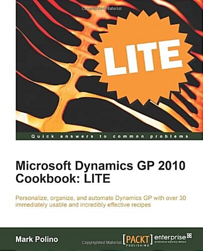 Microsoft Dynamics GP 2010 Cookbook: LITE (Paperback)