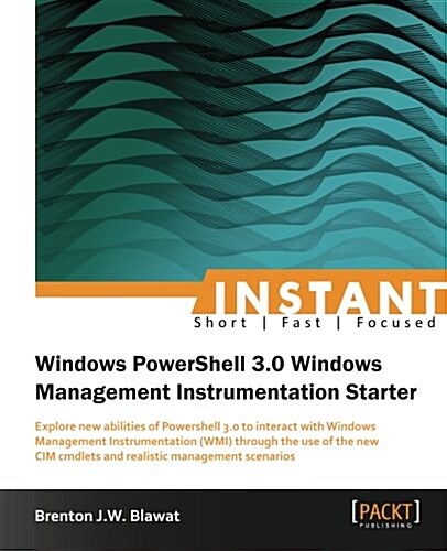 Instant Windows Powershell 3.0 Windows Management Instrumentation Starter (Paperback)